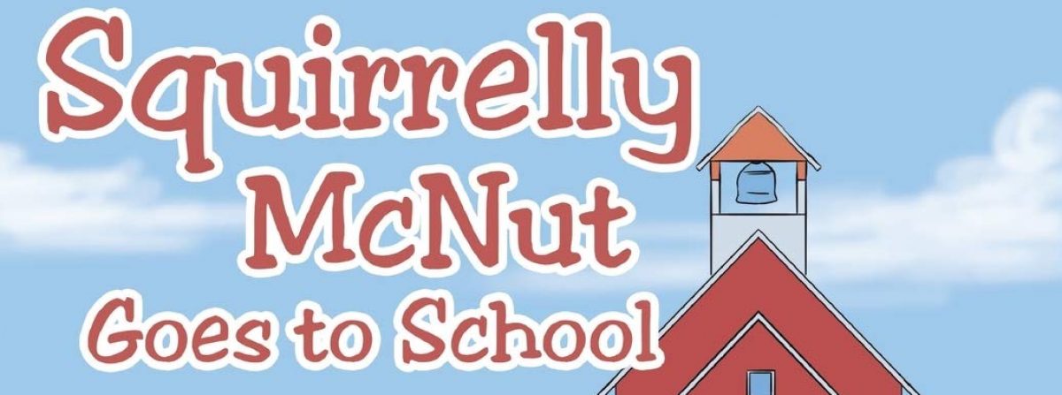 Squirrelly McNut Goes to School – Blog